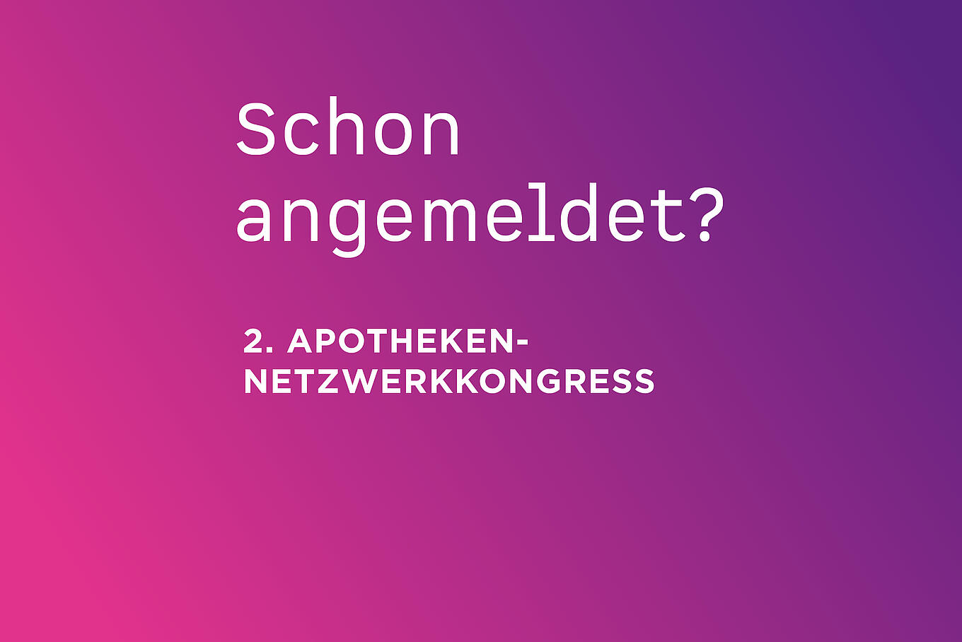 Lila Hintergrund mit der Aufschrift Schon angemeldet? 2. Apotheken-Netzwerkkongress.
